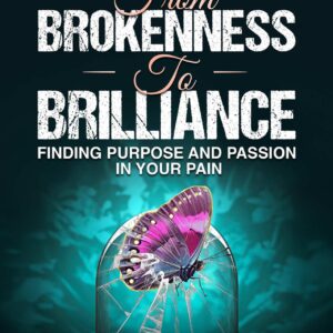 From Brokenness to BRILLIANCE